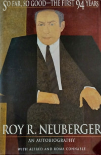 So Far So Good-The First 94 Years; Roy R Neuberger An Autobiography