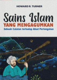 Sains Islam Yang Mengagumkan: Sebuah Catatan terhadap Abad Pertengahan