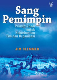 Sang Pemimpin: Prinsip Abadi untuk Keberhasilan Tim dan Organisasi