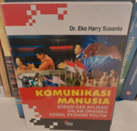 Komunikasi Manusia : Esensi dan Aplikasi Dalam Dinamika Sosial Ekonomi Politik