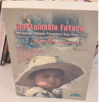Sustainable Future : Mengagas Warisan Peradaban Bagi Anak Cucu, Seputar Wacana Pemikiran Surna Tjahja Djajadiningrat
