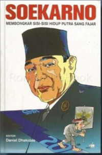 Soekarno;  Membongkar Sisi-Sisi Hidup Putra Sang Fajar