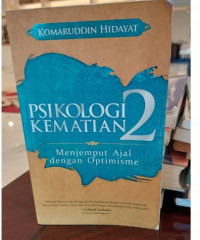 Psikologi Kematian Jilid 2 : Menjemput Ajal dengan Optimisme