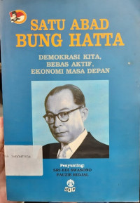 Satu Abad Bung Hatta: Demokrasi Kita, Bebas Aktif, Ekonomi Masa Depan