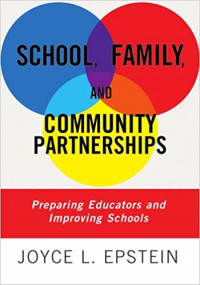 School, Family, and Community Partnerships: Preparing Educators and Improving Schools