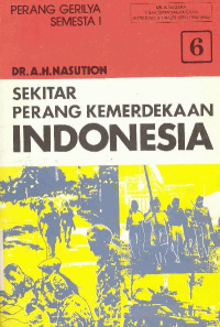 Sekitar Perang Kemerdekaan Indonesia: Jilid 6 Perang Gerilya Semesta I