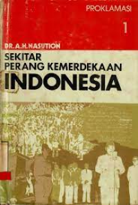 Sekitar Perang Kemerdekaan Indonesia: Jilid 1 Proklamasi