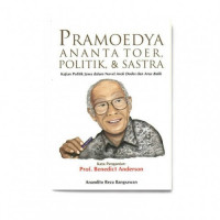 Pramoedya Ananta Toer, Politik Dan Sastra