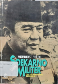 Soekarno dan Militer: Dalam Demokrasi Terpimpin