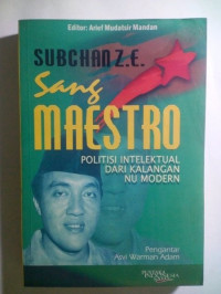Subchan Z.E., sang maestro: Politisi intelektual dari kalangan N.U. modern