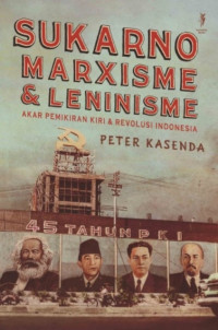 Sukarno Marxisme & leninisme; Akar Pemikiran Kiri &  Revolusi IIndonesia