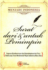 Surat Dari Dan Untuk Pemimpin: Menjadi Indonesia.