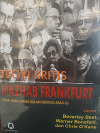 Teori Kritis Mazhab Frankfurt: Tema-Tema Utama dalam Konteks Abad-20