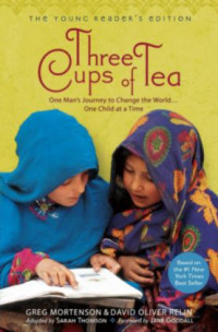 Three Cups of Tea: One Man's Journey to Change the World-One Child at the Time