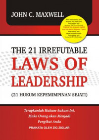 The 21 Irrefutable Laws of Leadership (21 Hukum Kepemimpinan Sejati)