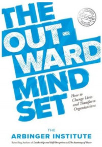 The Outward Mindset: How to Change Lives and Transform