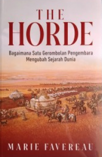 The Horde: Bagaimana Satu Gerombolan Pengembara Mengubah Sejarah Dunia