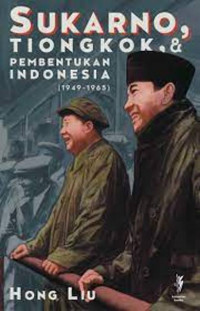 Sukarno, Tiongkok, & Pembentukkan Indonesia (1949-1965)