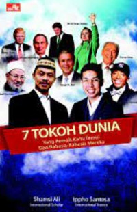 7 Tokoh Dunia; Yang Pernah Kami temui Dan Rahasia-Rahasia Mereka