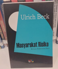 Masyarakat Risiko : Menuju Modernitas Baru