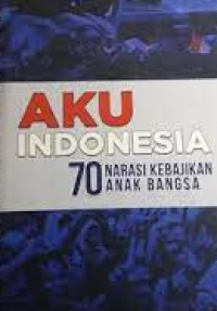 Aku Indonesia 70 Narasi Kebijakan Anak Bangsa