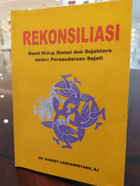 Rekonsiliasi : Demi Hidup Damai dan Sejahtera dalam Persaudaraan Sejati