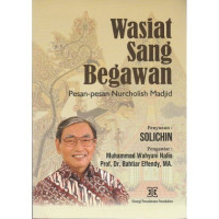 Wasiat Sang Begawan Pesan-Pesan Nurcholish Madjid