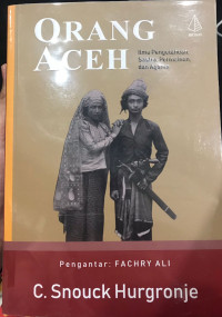 Orang Aceh: Ilmu Pengetahuan, Sastra, Permainan, dan Agama (Buku Kedua)