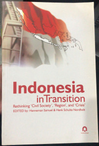 Indonesia in Transition: Rethinking Civil Society, Region, and Crisis