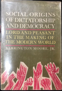 Social Origins of Dictatorship and Democracy: Lord and Peasant in The Making of The Modern World