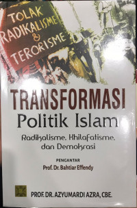 Transformasi Politik Islam: Radikalisme, Khilafatisme, dan Demokrasi