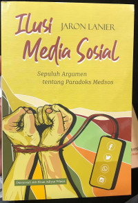 Ilusi Media Sosial: Sepuluh Argumen tentang Paradoks Medsos