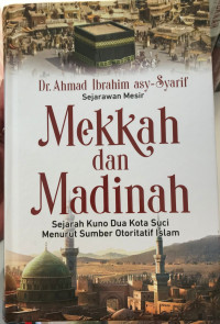 Mekkah dan Madinah: Sejarah Kuno Dua Kota Suci Menurut Sumber Otoritatif Islam