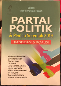 Partai Politik dan Pemilu Serentak 2019: Kandidasi & Koalisi