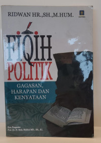 Fiqih Politik: Gagasan, Harapan, dan Kenyataan