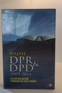 Wajah DPR dan DPRD 2009-2014: Latar Belakang Pendidikan dan Karier