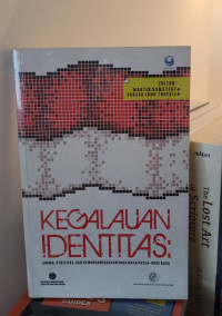 Kegalauan Identitas: Agama, Etnisitas, dan Kewarganegaraan pada Masa Pasca-Orde Baru