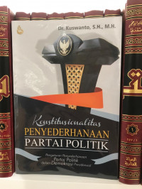 Konstitusionalitas Penyederhanaan Partai Politik