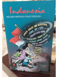 Indonesoa Negara Merdeka yang Terjajah