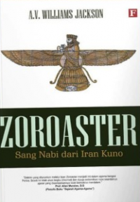 Zoroaster: Sang Nabi dari Iran Kuno