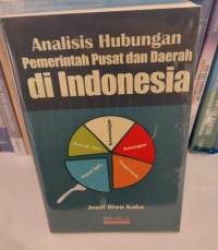 Analisis Hubungan Pemerintah Pusat dan Daerah di Indonesia
