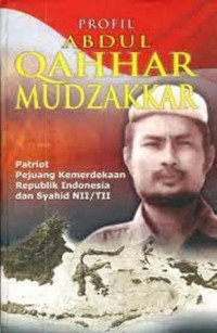 Profil Abdul Qahhar Mudzakkar: Patriot Pejuang Kemerdekaan Republik Indonesia & Syahid NII/TII