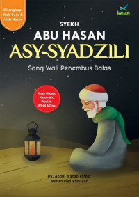Syekh Abu Hasan Asy-Syadzili : Sang Wali Penembus Batas