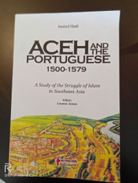 Aceh and the Portuguese, 1500-1579: A Study of the Struggle of Islam in Southeast Asia