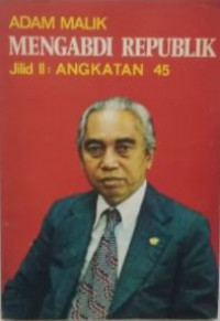 Adam Malik Mengabdi Republik, Jilid 2: Angkatan 45