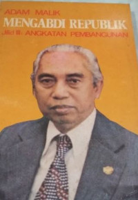 Adam Malik Mengabdi Republik, Jilid 3: Angkatan Pembangunan