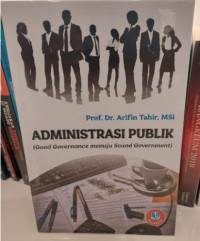 Administrasi Publik : ( Good Governance Menuju Sound Goverment )
