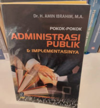 Pokok - Pokok Administrasi Publik & Implementasinya