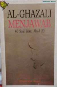 Al-Ghazali Menjawab 40 Soal Islam Abad 20: Mengapa Islam Ditakuti?
