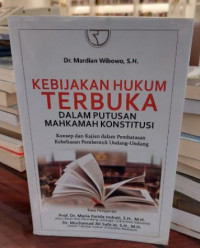 Kebijakan Hukum Terbuka : Dalam Putusan Mahkamah Konstitusi